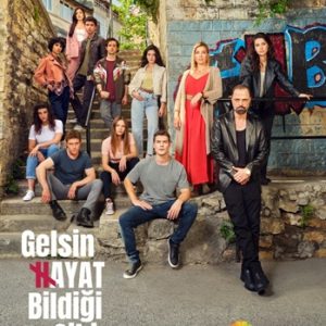 GELSİN HAYAT BİLDİĞİ GİBİ